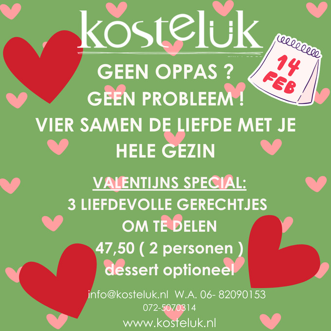 Valentijnsdag@Kosteluk! €47,50 per 2 personen...alleen op reservering.